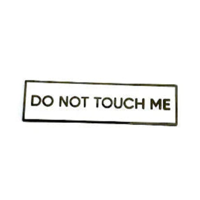 Don't Touch Me Communication Pin