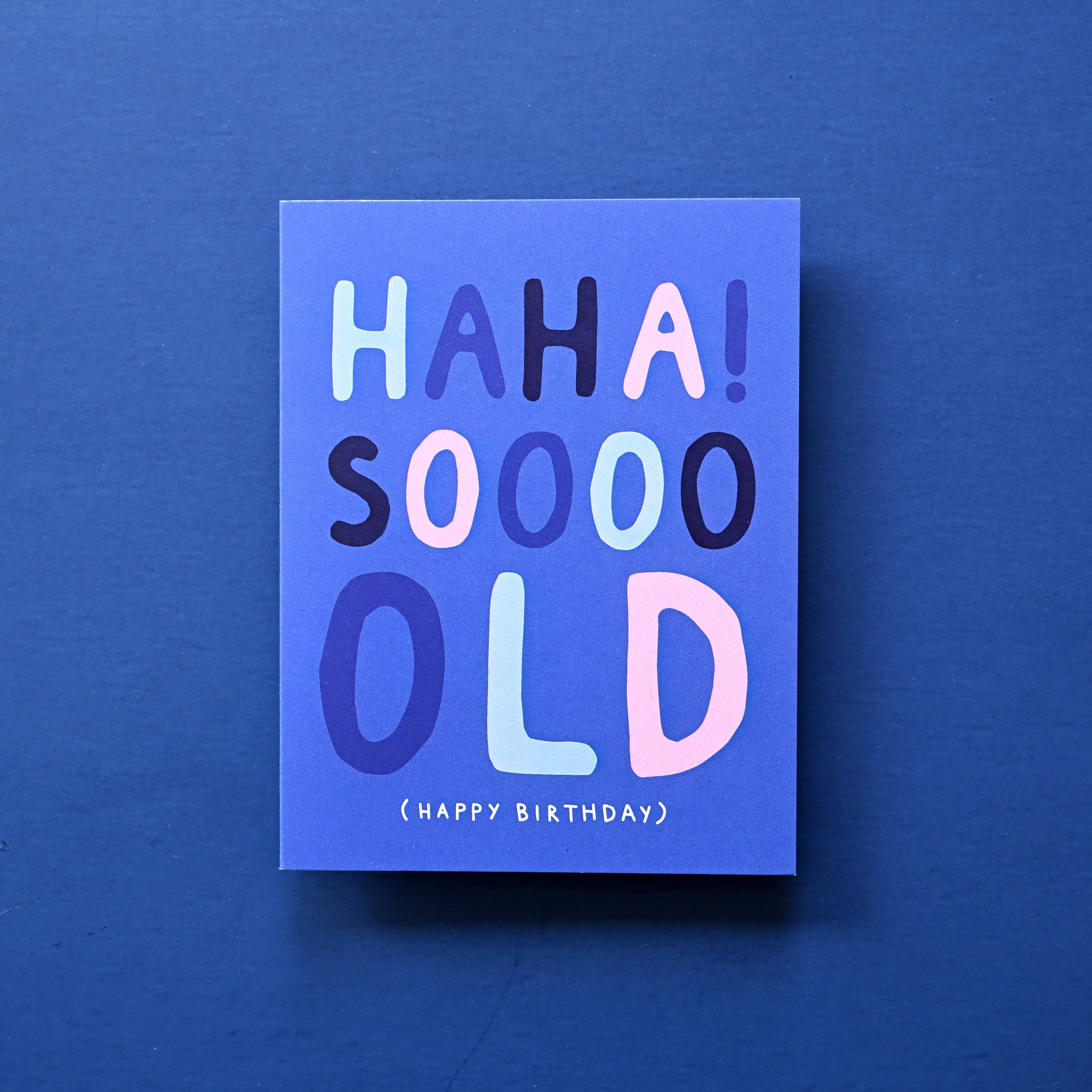 Haha! Soooo Old Birthday Greeting Card