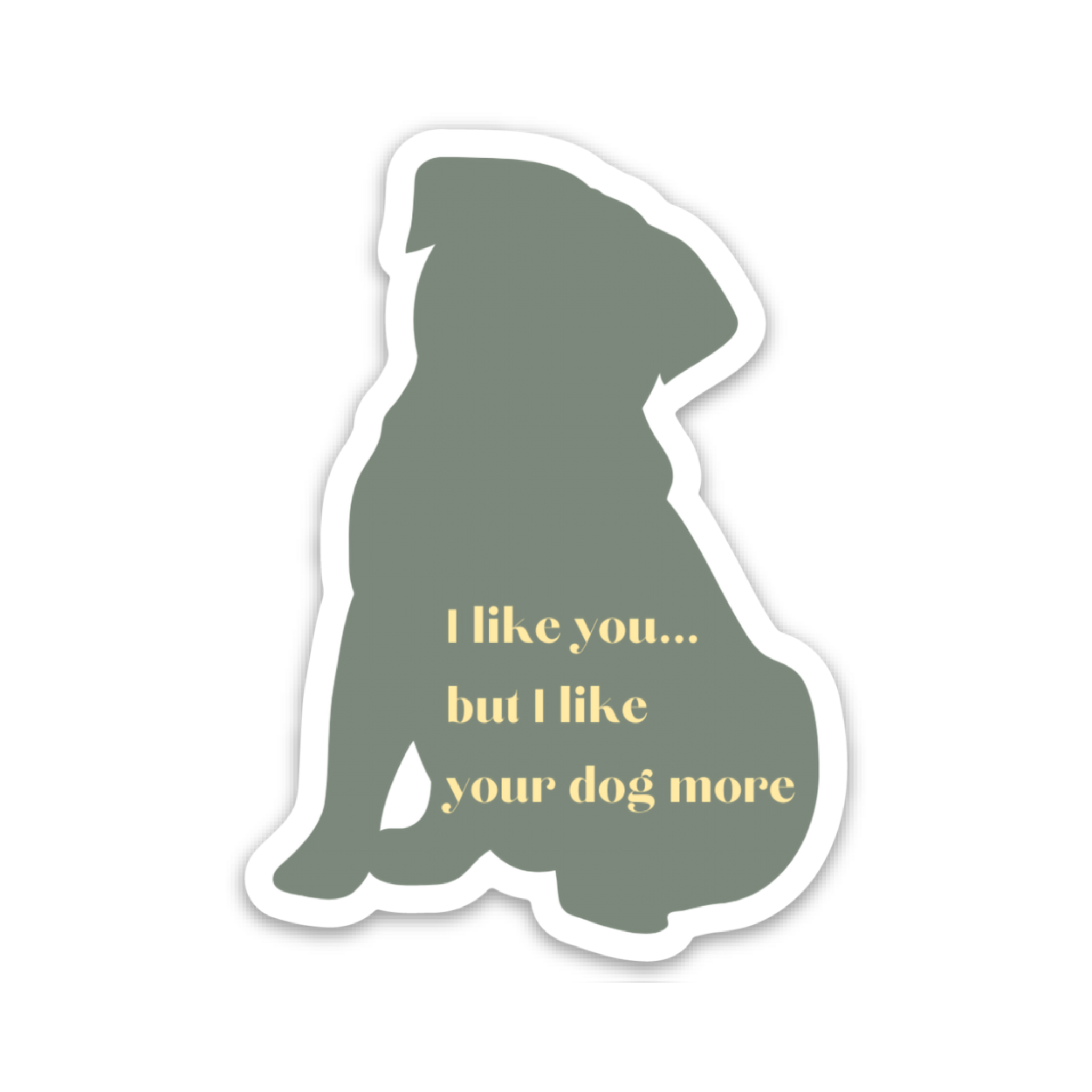 Mont's I Like You But I Like Your Dog More Sticker,