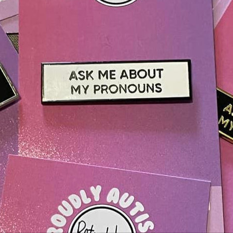 Ask Me About My Pronouns Pin