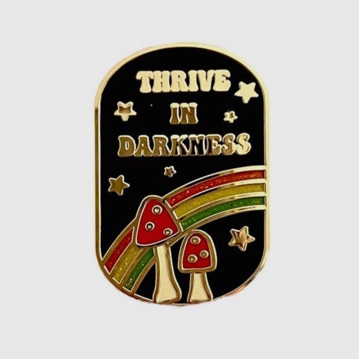 Mushroom Thrive in Darkness Pin
